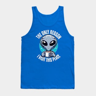 Coffee-Obsessed Alien ☕️ "The Only Reason..." Tank Top